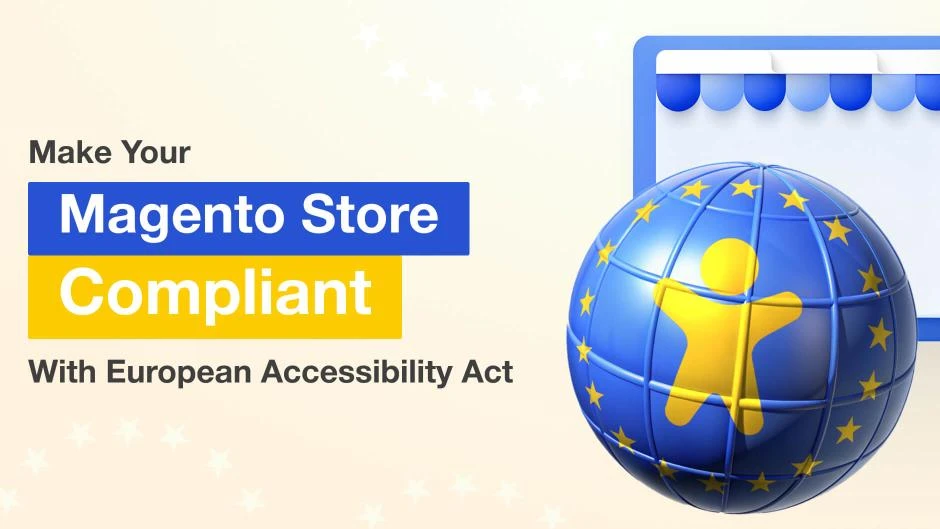 Make Your Magento Store Compliant With European Accessibility Act