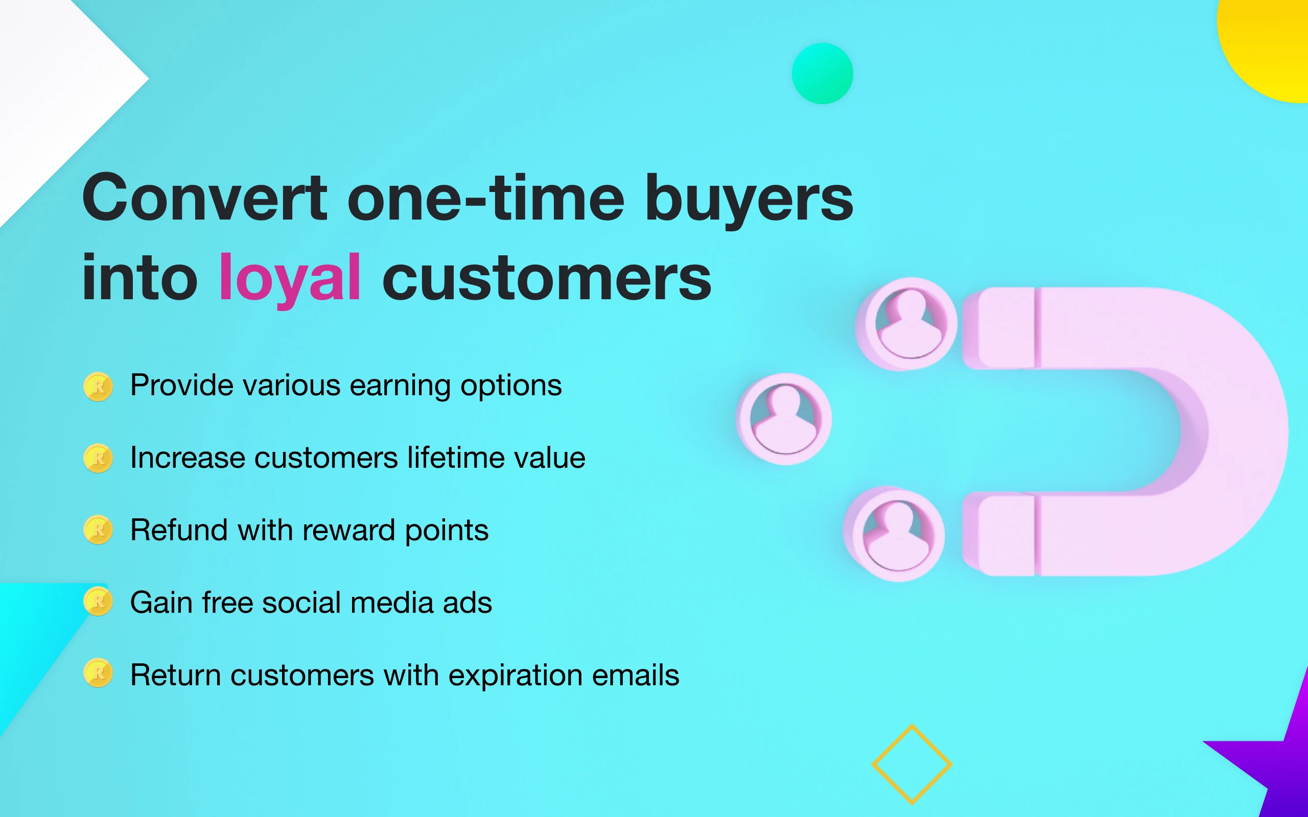 Convert one-time buyers into loyal customers