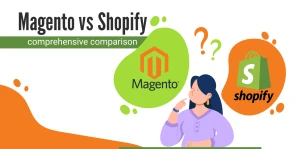 Shopify of Magento Explained: A Detailed Platform Comparison