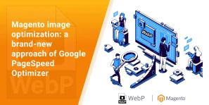 Magento Image Optimization: Boost Site Speed with Modern Formats